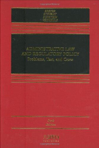 Administrative Law and Regulatory Policy: Problems, Text, and Cases