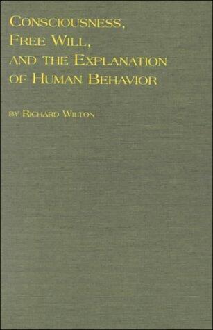 Consciousness, Free Will, and the Explanation of Human Behavior