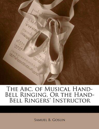 The ABC of Musical Hand-Bell Ringing: The Hand-Bell Ringers' Instructor