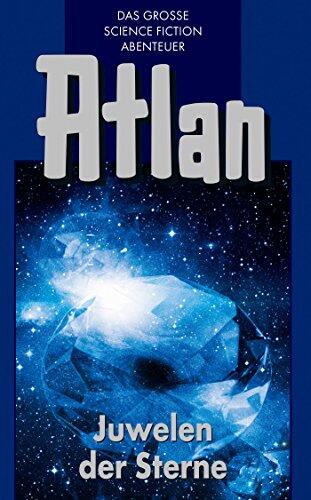 Atlan 16: Juwelen der Sterne (Blauband): Die Arkon-Trilogie (Atlan-Blauband)