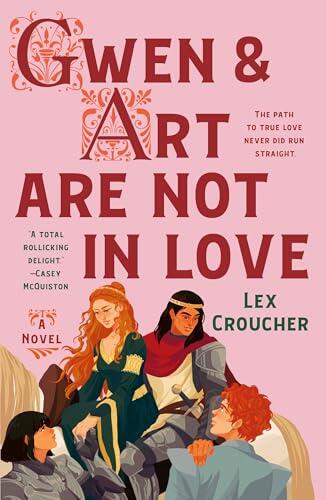 Gwen & Art Are Not in Love: The Camelot Disasters: Book One