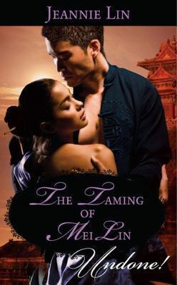 The Taming Of Mei Lin (Mills & Boon Historical Undone)