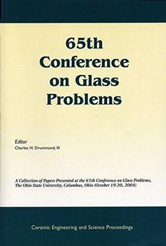 65th Conference on Glass Problems: A Collection of Papers Presented at the 65th Conference on Glass Problems, the Ohio State Univetsity, Columbus, Ohio (October 19-20, 2004), Volume 26, Issue 1