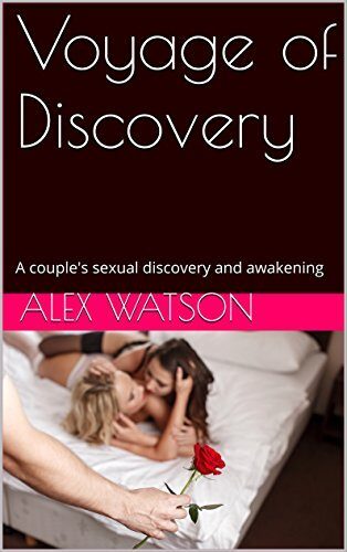 Voyage of Discovery: A couple's sexual discovery and awakening