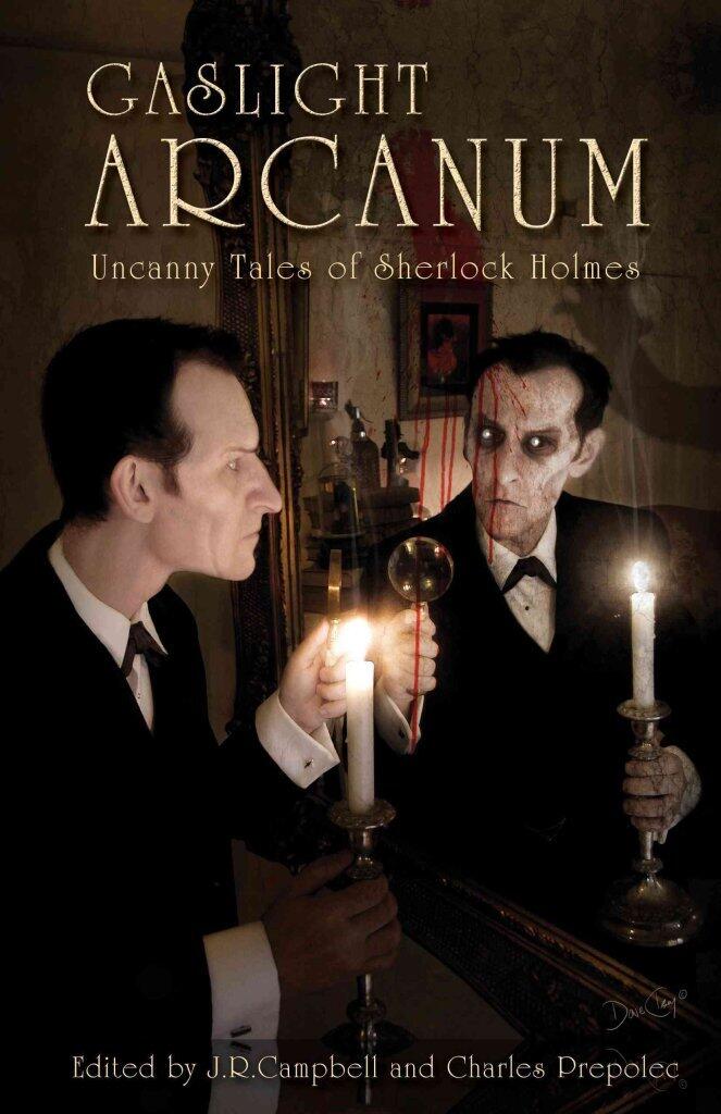Gaslight Arcanum : Uncanny Tales of Sherlock Holmes