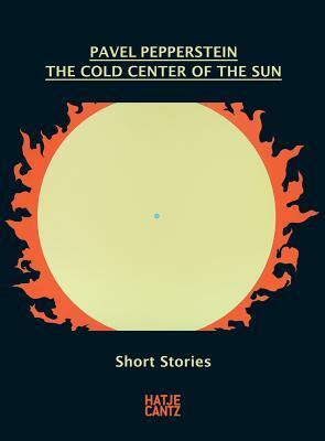 Pavel Pepperstein: The Cold Center of the Sun: Short Stories