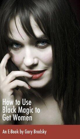 How to User Black Magic to Get Women