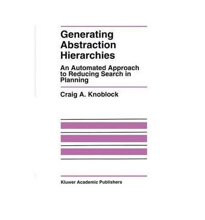 Generating Abstraction Hierarchies: An Automated Approach to Reducing Search in Planning (Jan-1993)