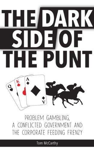 The Dark Side of the Punt: Problem Gambling, a Conflicted Government, and the Corporate Feeding Frenzy