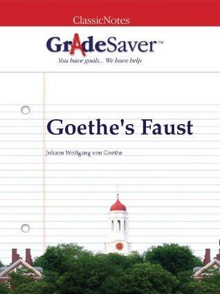 GradeSaver (TM) ClassicNotes Goethe's Faust: Study Guide