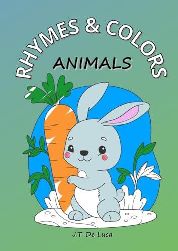 Rhymes and Colors: Animals: Nursery rhymes to make you laugh and animals to color – the perfect book to spark imagination and creativity