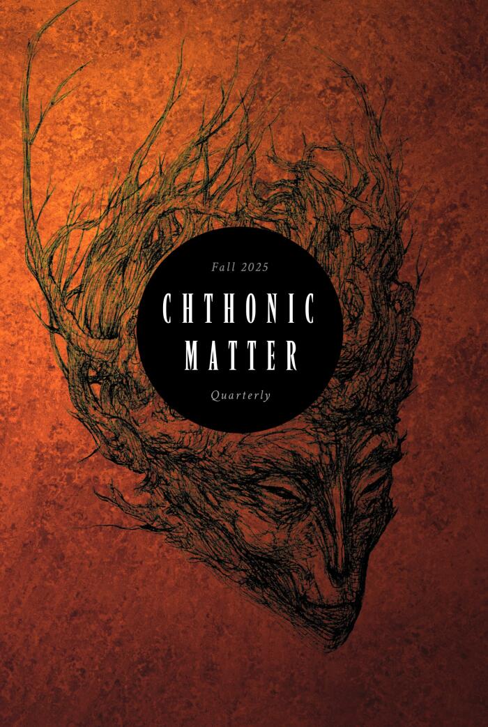 Chthonic Matter Quarterly: Fall 2025