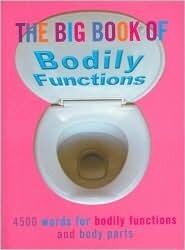 The Big Book of Bodily Functions: 4500 Words for Bodily Functions & Body Parts