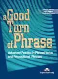 A Good Turn of Phrase: Advanced Practice in Phrasal Verbs and Prepositional Phrases