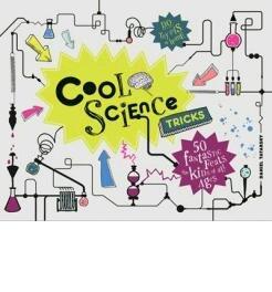 Cool Science Tricks: 50 Fantastic Feats for Kids of All Ages (Hardback) - Common