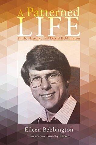 A Patterned Life: Faith, History, and David Bebbington