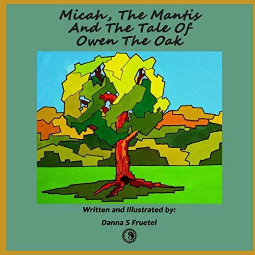 Micah, The Mantis And The Tale Of Owen The Oak