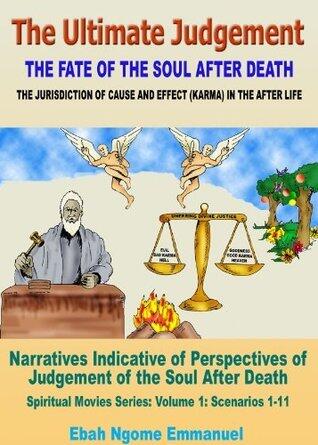 The Ultimate Judgement Volume 1: The Fate of the Soul After Death