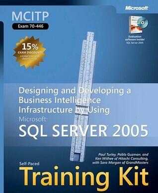 Mcitp Self-paced Training Kit (Exam 70-446): Designing and Developing a Business Intelligence Infrastructure