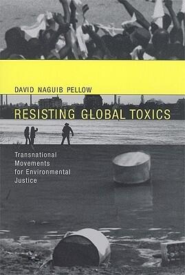 Resisting Global Toxics: Transnational Movements for Environmental Justice