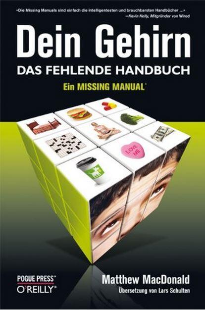 Dein Gehirn: Das Fehlende Handbuch