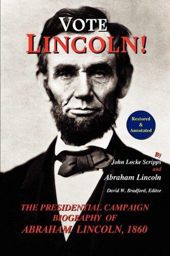 Vote Lincoln! The Presidential Campaign Biography of Abraham Lincoln