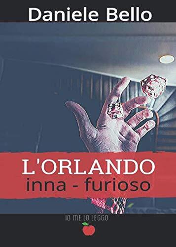 L'Orlando inna-furioso: (Collana Io me lo leggo)