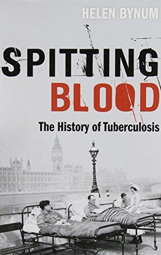 By Helen Bynum Spitting Blood: The history of tuberculosis