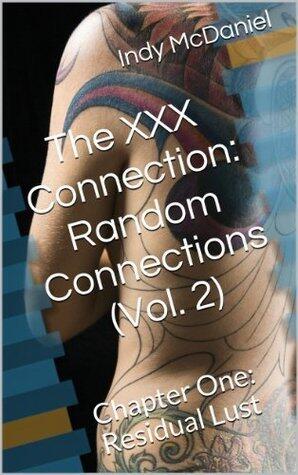 The XXX Connection: Random Connections (Vol. 2) - Chapter One: Residual Lust