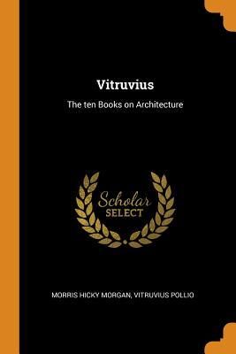Vitruvius: The Ten Books on Architecture