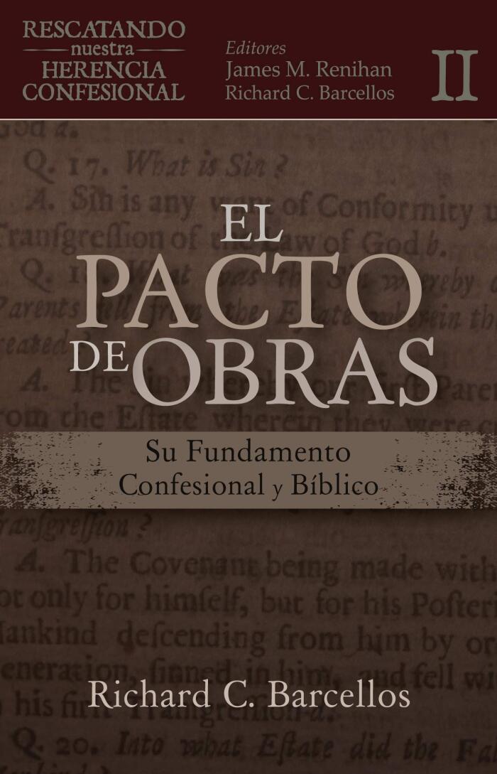 El Pacto de Obras: Su Fundamento Confesional y Bíblico (Rescatando Nuestra Herencia Confesional)