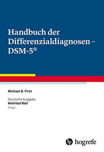 Handbuch der Differenzialdiagnosen - DSM-5®: Deutsche Ausgabe herausgegeben von Winfried Rief