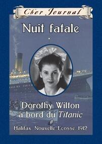Nuit fatale: Dorothy Wilton, à bord du Titanic