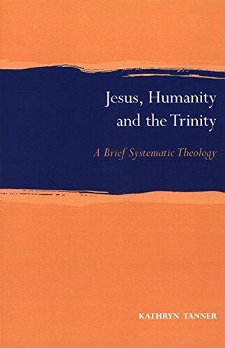 Jesus, Humanity and the Trinity: A Brief Systematic Theology