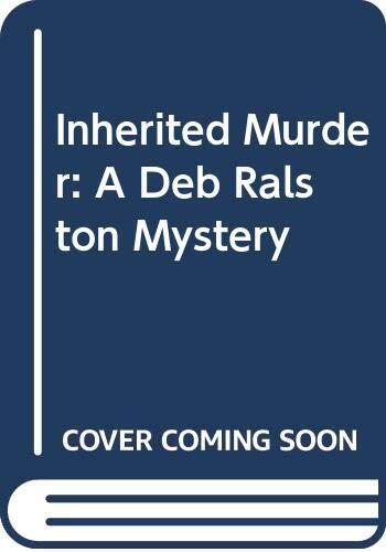 Inherited Murder: A Deb Ralston Mystery
