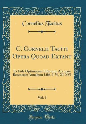 C. Cornelii Taciti Opera Quoad Extant, Vol. 1