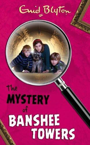 The Mystery of Banshee Towers [Paperback] [Jan 01, 2013] Blyton; Enid