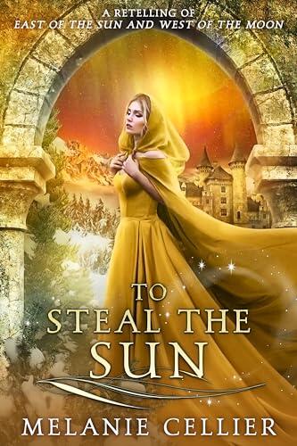 To Steal the Sun: A Retelling of East of the Sun and West of the Moon