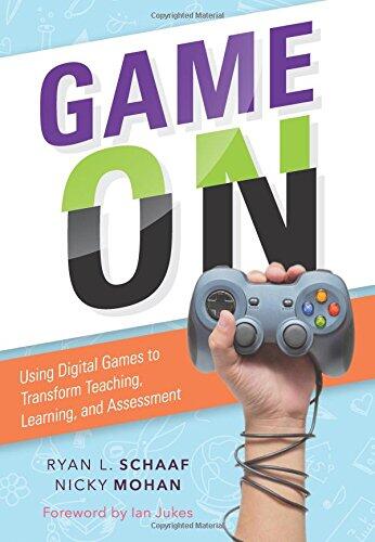 Game On: Using Digital Games to Transform Teaching, Learning, and Assessment: A Practical Guide for Educators to Select and Tailor Digital Games to Their Students' Needs