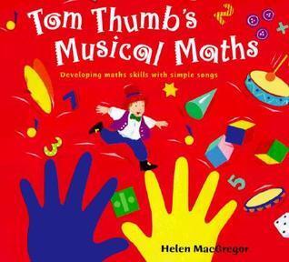 Tom Thumb's Musical Maths: Developing Math Skills With Simple Songs