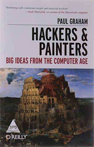 Hackers and Painters: Big Ideas from the Computer Age