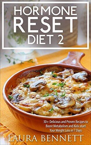 Hormone Reset Diet 2: 30+ Delicious and Proven Recipes to Boost Metabolism and Kick-start Your Weight Loss in 7 Days