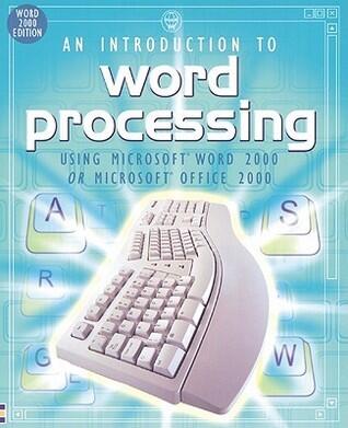 An Introduction to Word Processing Using Microsoft Word 2000 or Microsoft Office 2000
