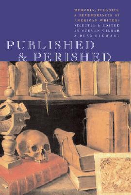 Published & Perished: Memoria, Eulogies & Remembrances of American Writers