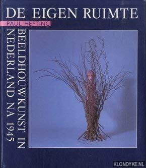 De eigen ruimte: Beeldhouwkunst in Nederland na 1945