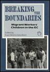 Breaking the Boundaries: Migrant Workers' Children in the EC