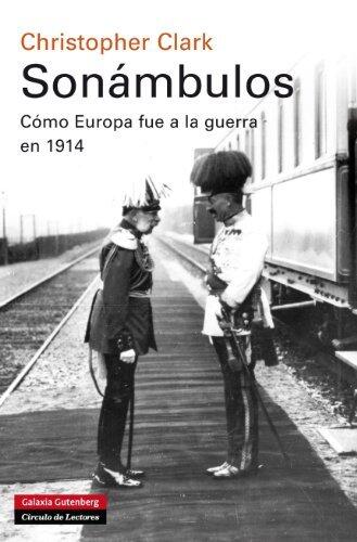 Sonámbulos: Cómo Europa fue a la guerra en 1914