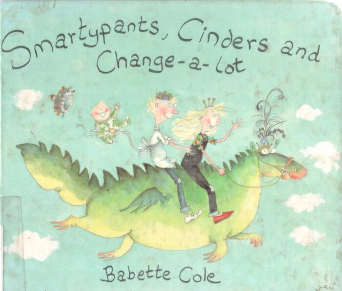 Smartypants, Cinders and Change-a-Lot