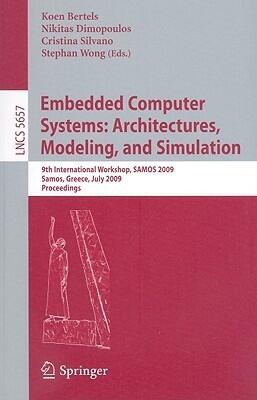 Embedded Computer Systems: Architectures, Modeling, and Simulation: 9th International Workshop, SAMOS 2009, Samos, Greece, July 20-23, 2009, Proceedings