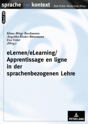 eLernen/eLearning/Apprentissage en ligne in der sprachenbezogenen Lehre: Prinzipien, Praxiserfahrungen und Unterrichtskonzepte (Sprache im Kontext)